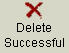 This picture shows a red X above the words Delete Successful.