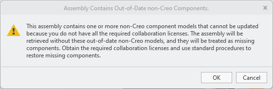 This assembly contains one or more non- component models that cannot be updated because you do not have all the required collaboration licenses. The assembly will be retrieved without these out-of-date non- models, and they will be treated as missing components. Obtain the required collaboration licenses and use standard procedures to restore missing components.