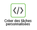 Créer des tâches personnalisées